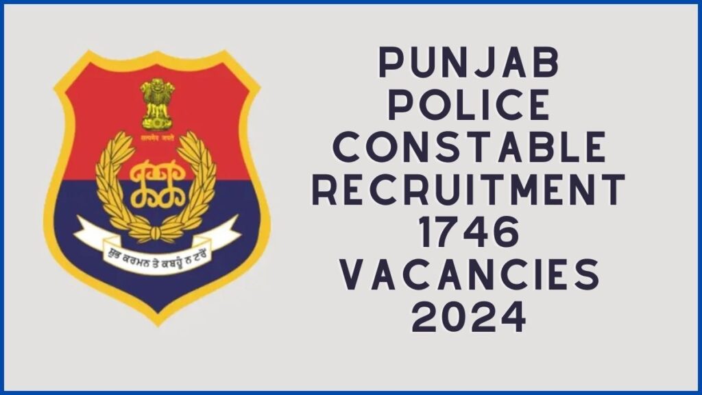 Punjab Police Constable Recruitment 1746 Vacancies 2024