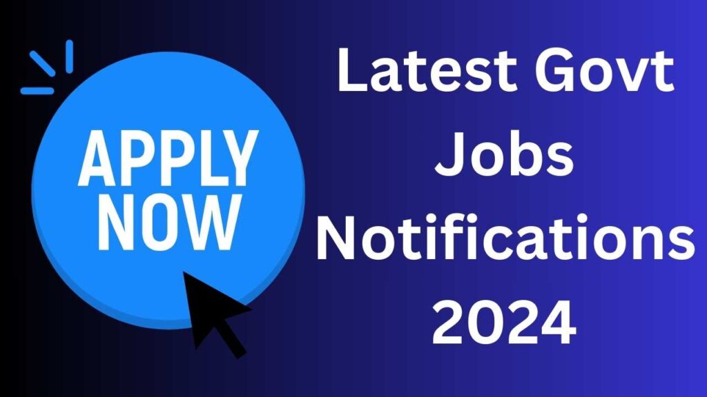 Government Jobs 2024, Govt Jobs In India