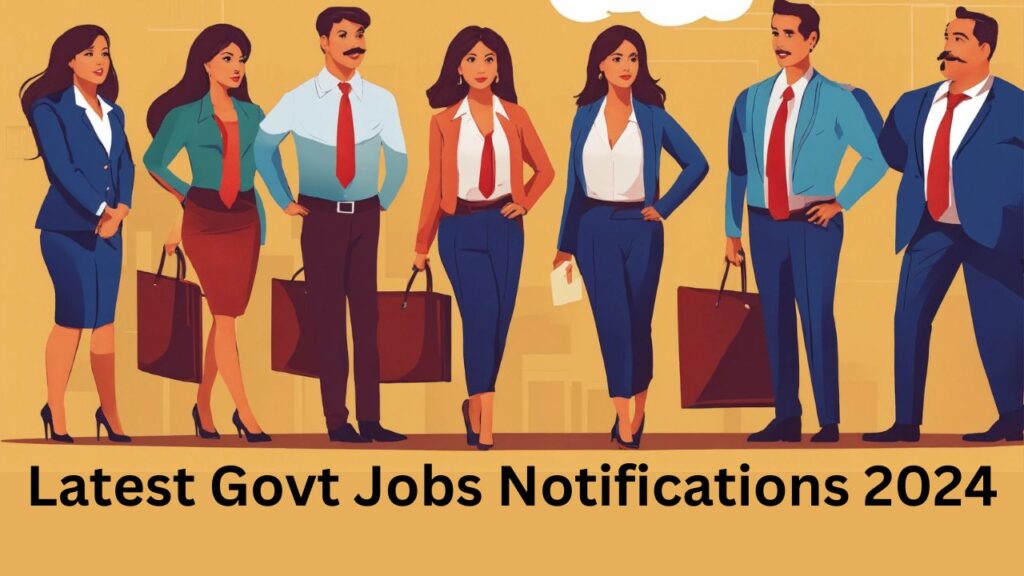 Latest Govt Jobs Notifications 2024