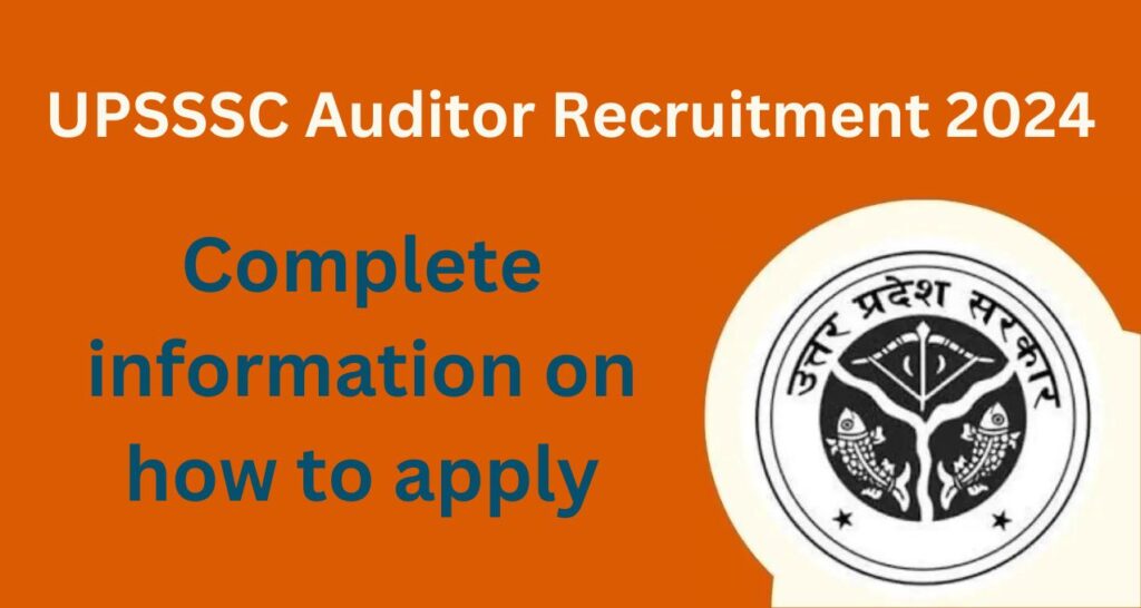 UPSSSC Auditor Recruitment 2024, Complete information on how to apply